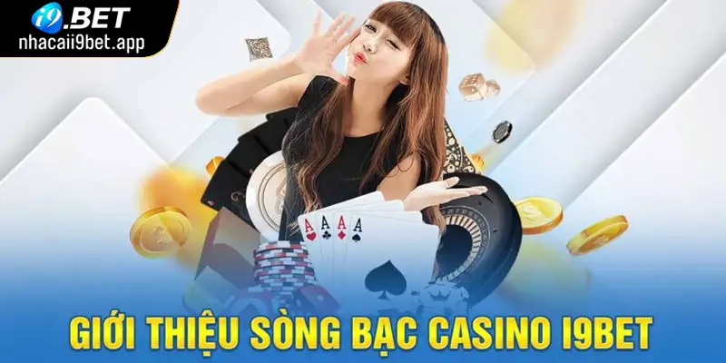 Những thông tin cơ bản về sảnh Casino I9BET