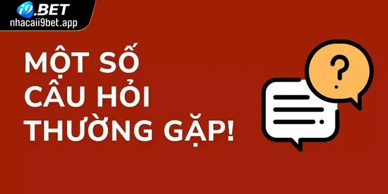 FAQ – Câu hỏi thường gặp