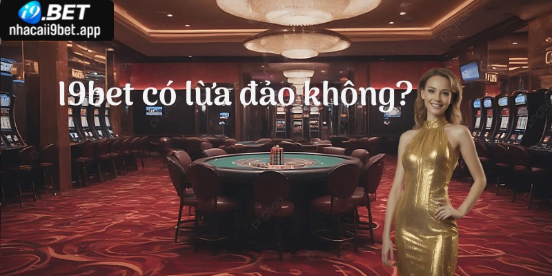 I9bet có lừa đảo không