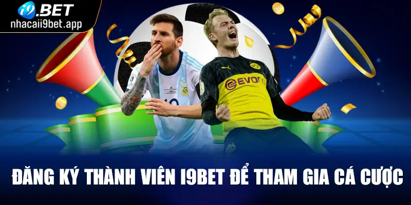 Đăng ký thành viên I9BET để tham gia cá cược thể thao